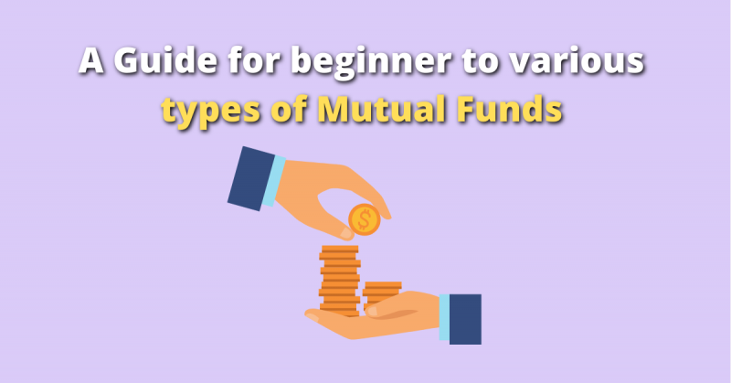 A Guide for beginner to various types of Mutual Funds