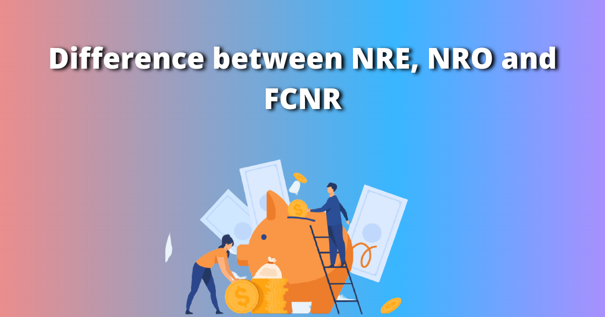 Difference Between NRE, NRO And FCNR - Blog | Chartered Accountant In India