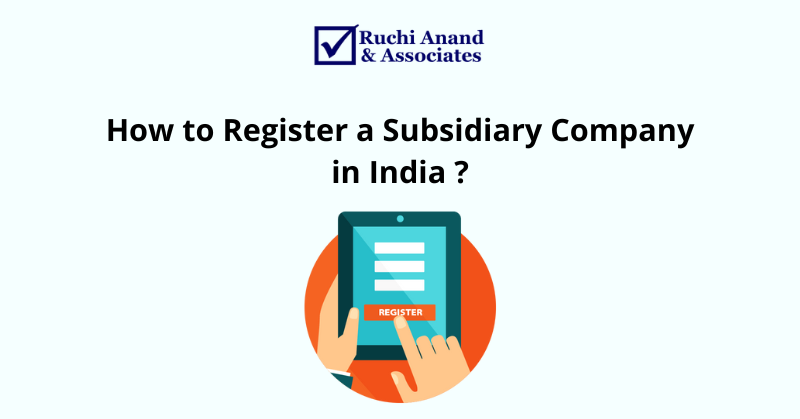 How to Register a Subsidiary Company in India