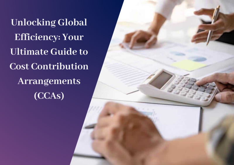 Cost Contribution Arrangements (CCAs):