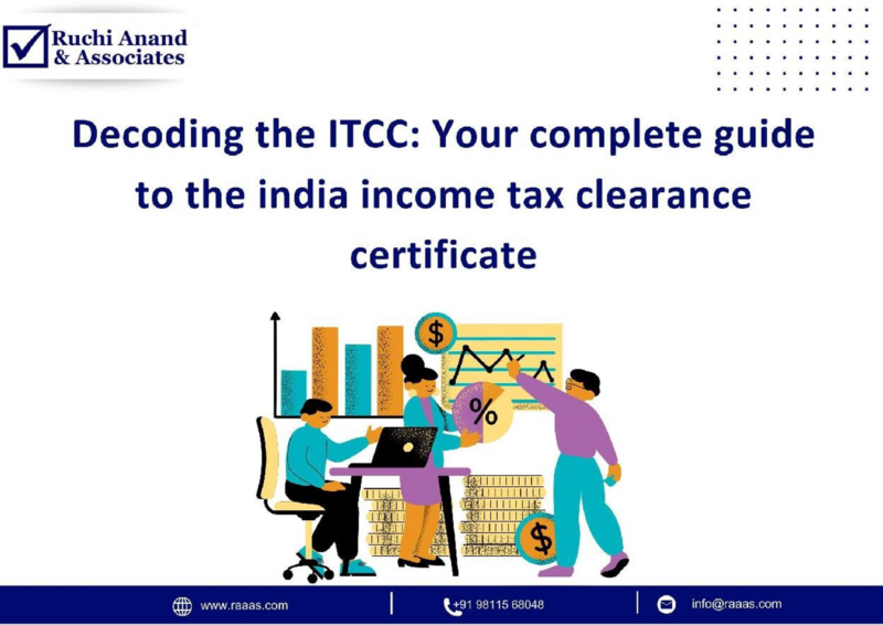 Decoding the ITCC: Your Complete Guide to the India Income Tax Clearance Certificate