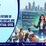 Navigating the Future of Finance Why Startups are Pivoting to Virtual CFOs – A Comprehensive Case Study