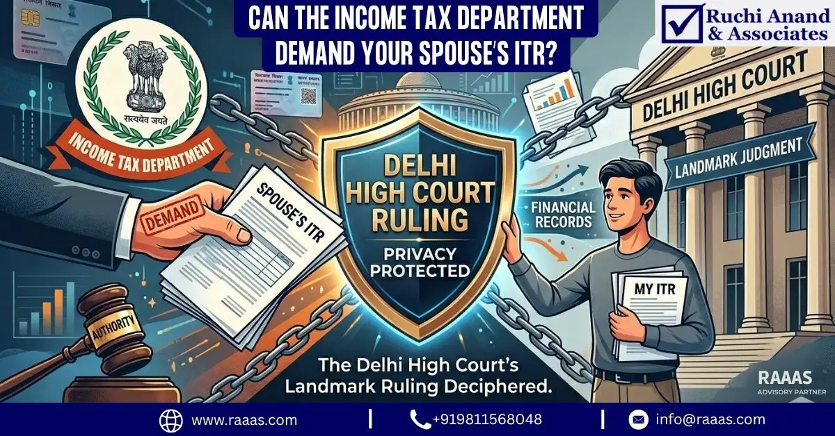 Can the Income Tax Department Demand Your Spouse’s ITR? Deciphering the Delhi High Court’s Landmark Ruling