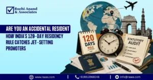Are You an Accidental Resident? How India’s 120-Day Residency Rule Cat...